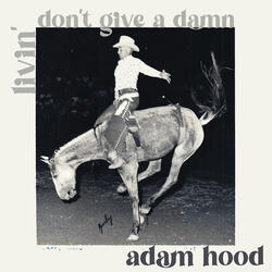 Livin' don't Give a Damn