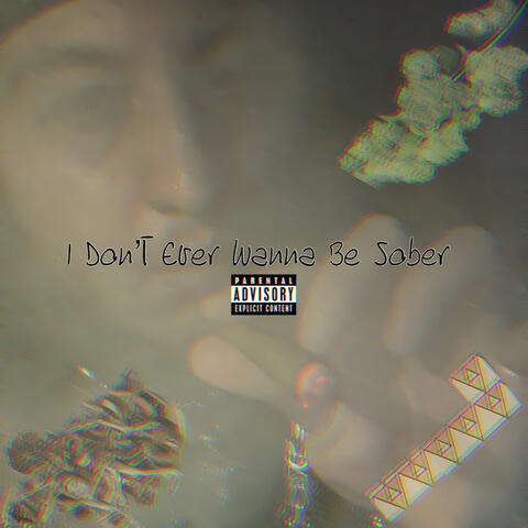 I Don't Ever Wanna Be Sober