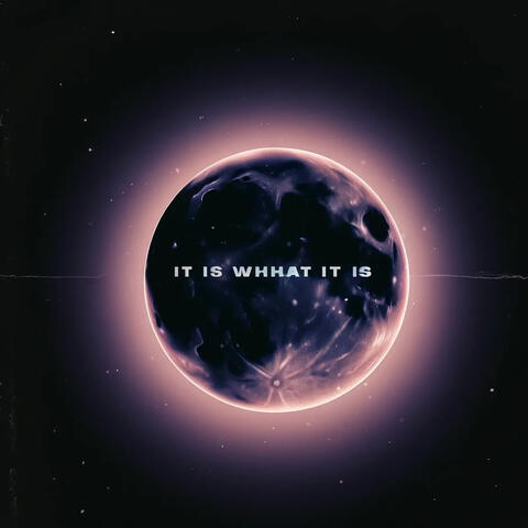 It Is What It Is