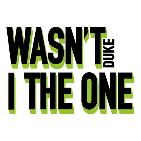 Wasn't I the One