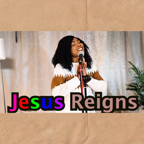 Jesus Reigns