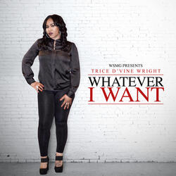 Whatever I Want