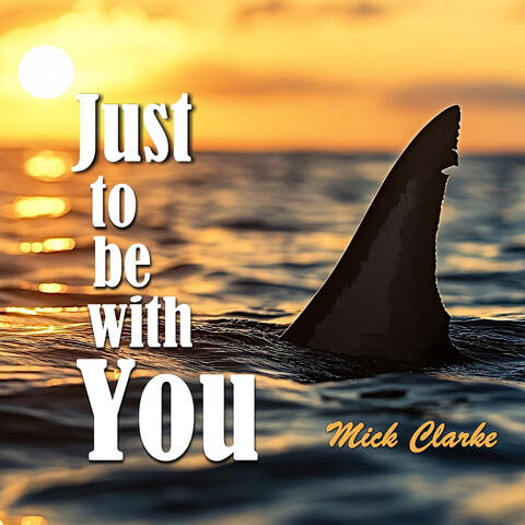 Just to Be With You