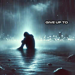 Give up To