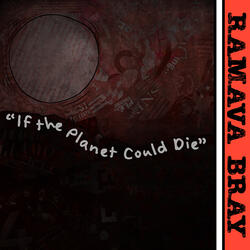 If the Planet Could Die