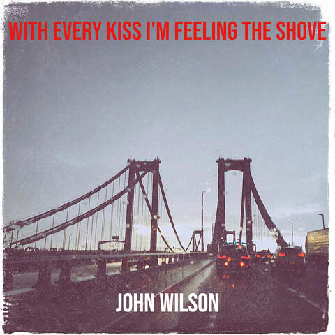 With Every Kiss I'm Feeling the Shove