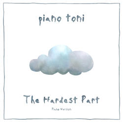 The Hardest Part (Piano Version)