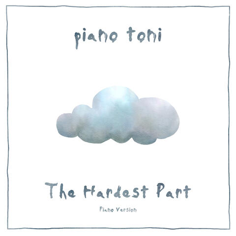 The Hardest Part (Piano Version)
