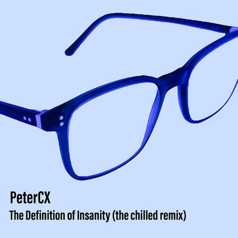 The Definition of Insanity (The Chilled Remix)