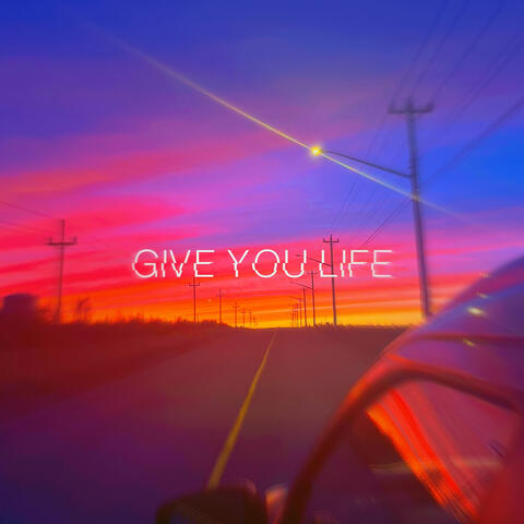 Give You Life