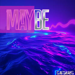 Maybe