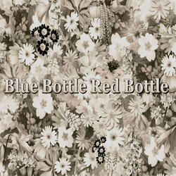 Blue Bottle Red Bottle