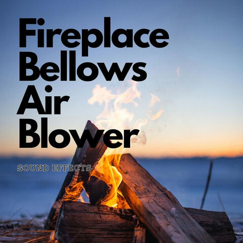 Fireplace Bellows Air Blower Sound Effects
