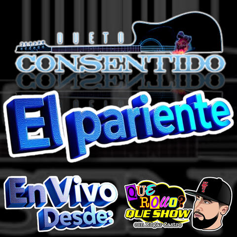 El Pariente (En Vivo Desde Que Rollo Que Show)