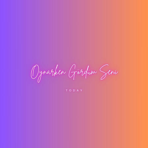 Oynarken Gördüm Seni