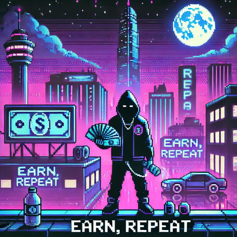 Earn, Repeat