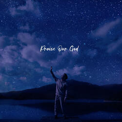Praise Our God