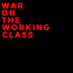 War on the Working Class (Alternate Version)