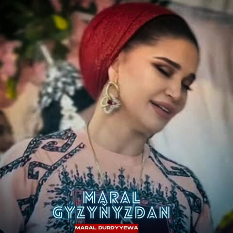 Maral Gyzyňyzdan