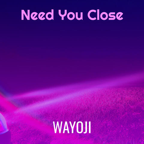 Need You Close