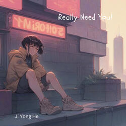Really Need You!
