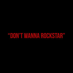 Don't Wanna Rockstar