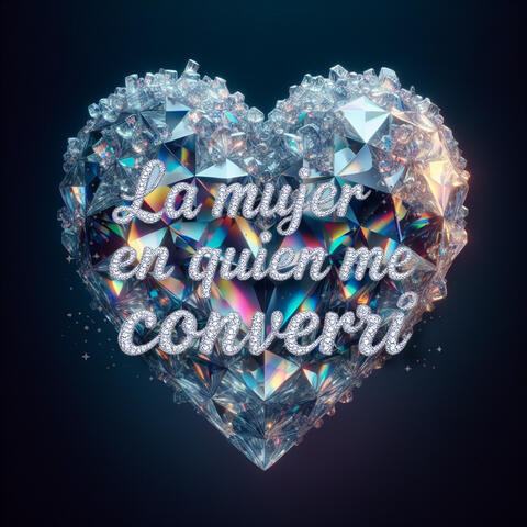 La Mujer En Quien Me Converti