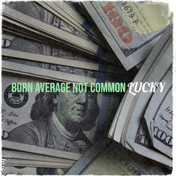 Born Average Not Common