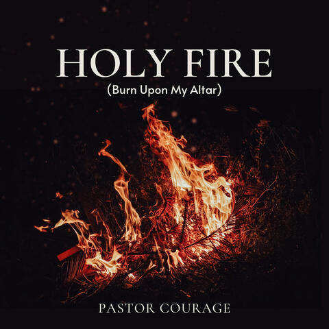 Holy Fire (Burn Upon My Altar)