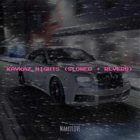 Kavkaz Nights (Slowed + Reverb)