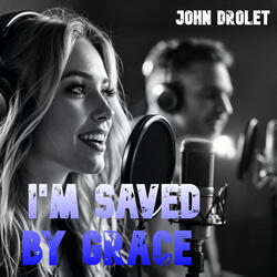 I'm Saved by Grace