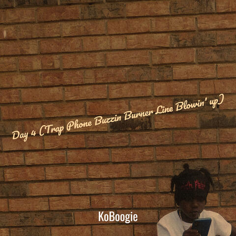 Day 4 (Trap Phone Buzzin Burner Line Blowin' up)