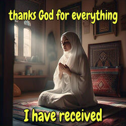 Thanks God for Everything I Have Received