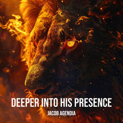 Deeper into His Presence