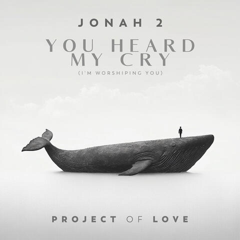 Jonah 2 - You Heard My Cry (I'm Worshiping You)