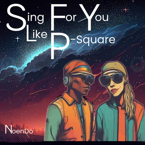 Sing for You Like P-Square