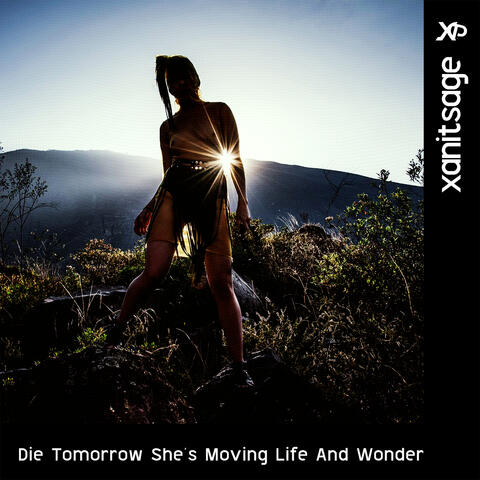 Die Tomorrow She's Moving Life and Wonder
