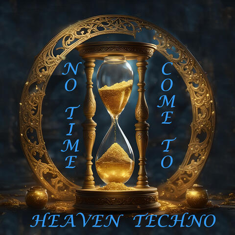 No Time Come to Heaven Techno