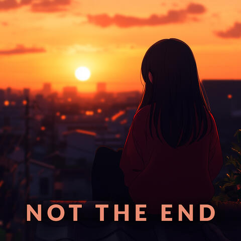 Not the End