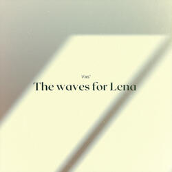 The Waves for Lena