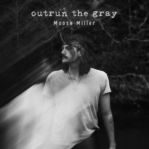 Outrun the Gray