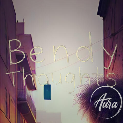 Bendy Thoughts