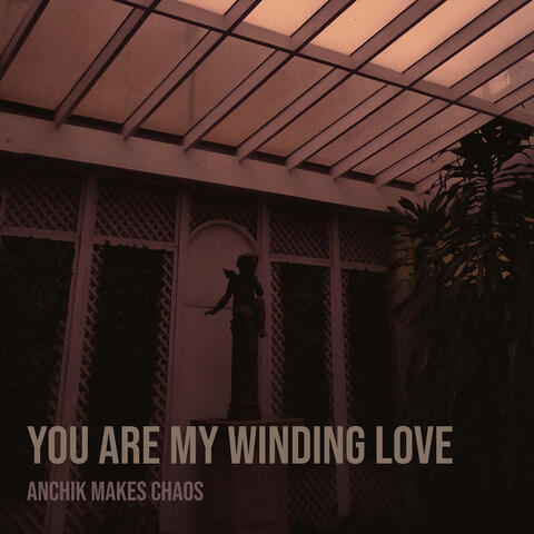 You Are My Winding Love