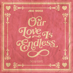 Our Love Is Endless (Yogi Edit)