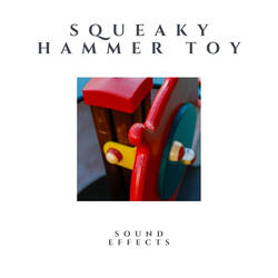 Squeaky Hammer Toy Sound Effects