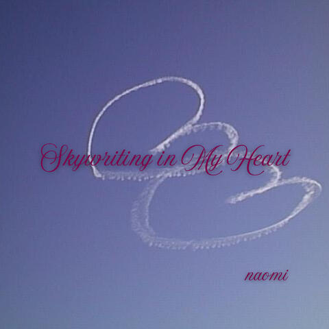 Skywriting in My Heart