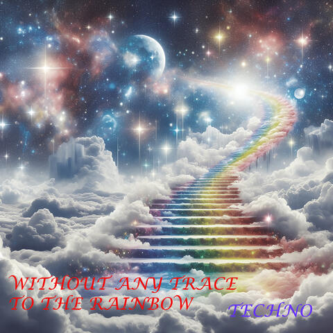 Without Any Trace to the Rainbow Techno