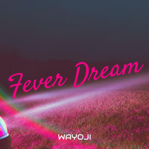 Fever Dream