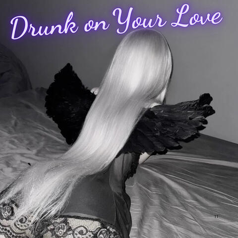 Drunk on Your Love