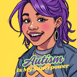 Autism Is My Superpower
